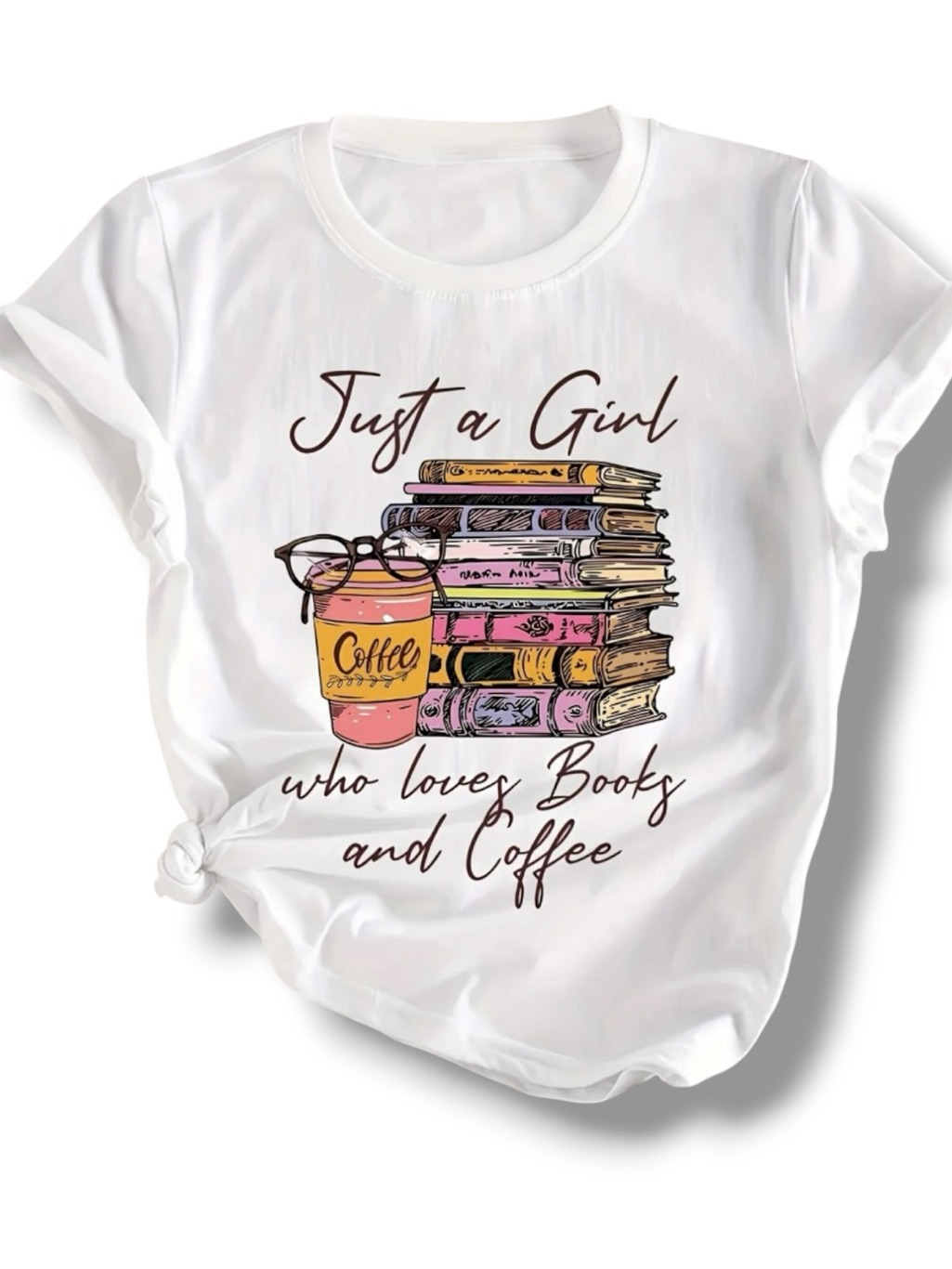 "Just A Girl Who Loves Books And Coffee" Graphic Tee T-Shirt White Xl